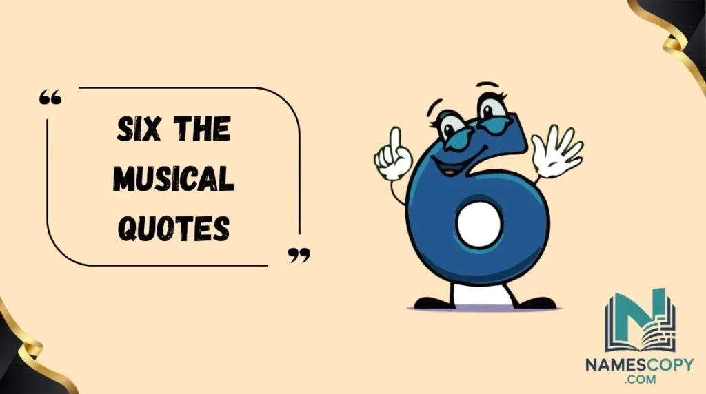 Six the Musical Quotes