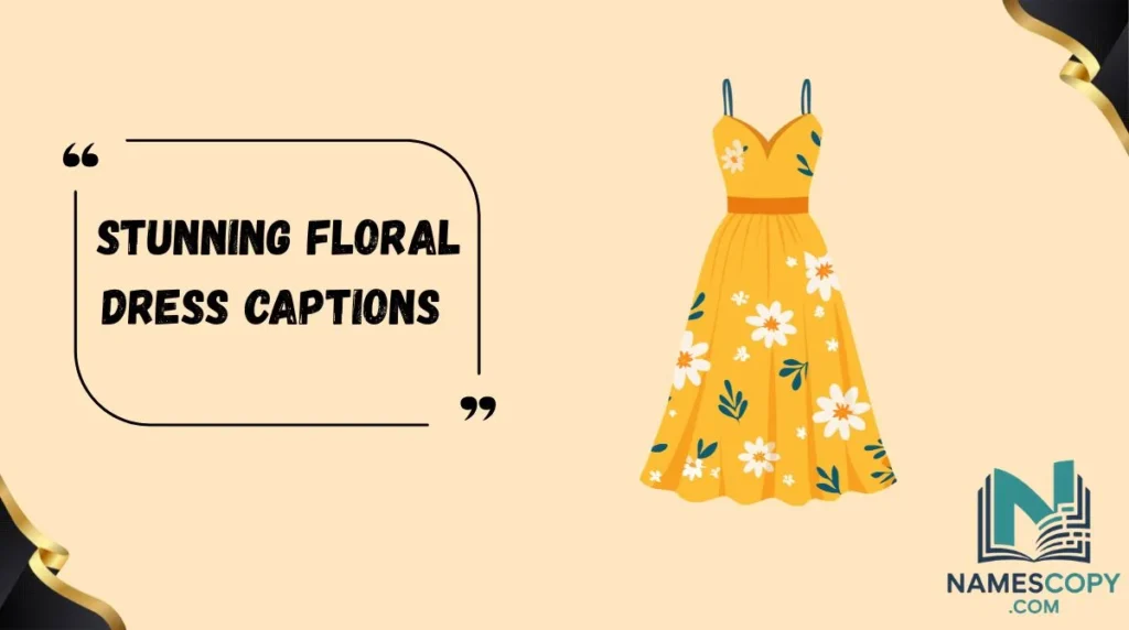 Stunning Floral Dress Captions
