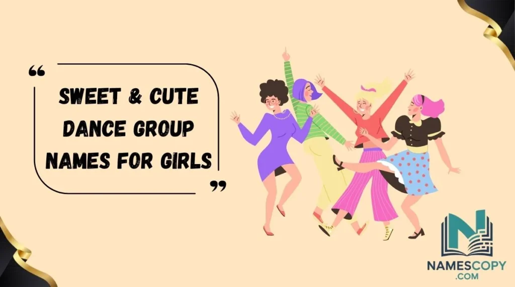 Sweet & Cute Dance Group Names for Girls