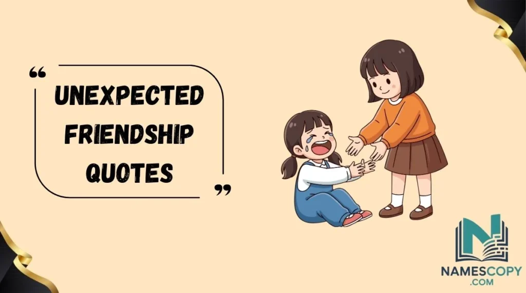 Unexpected Friendship Quotes