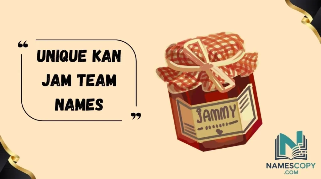 Unique Kan Jam Team Names
