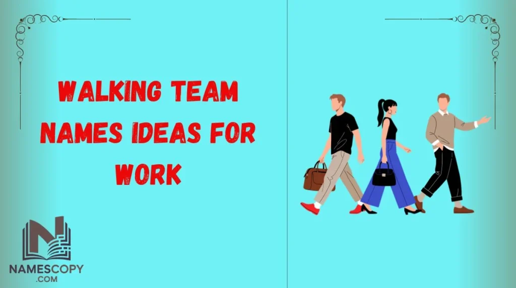 Walking Team Names Ideas for Work