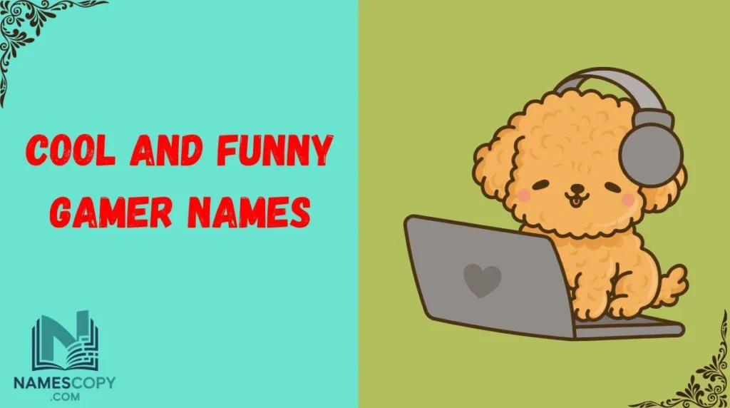 Cool and Funny Gamer Names