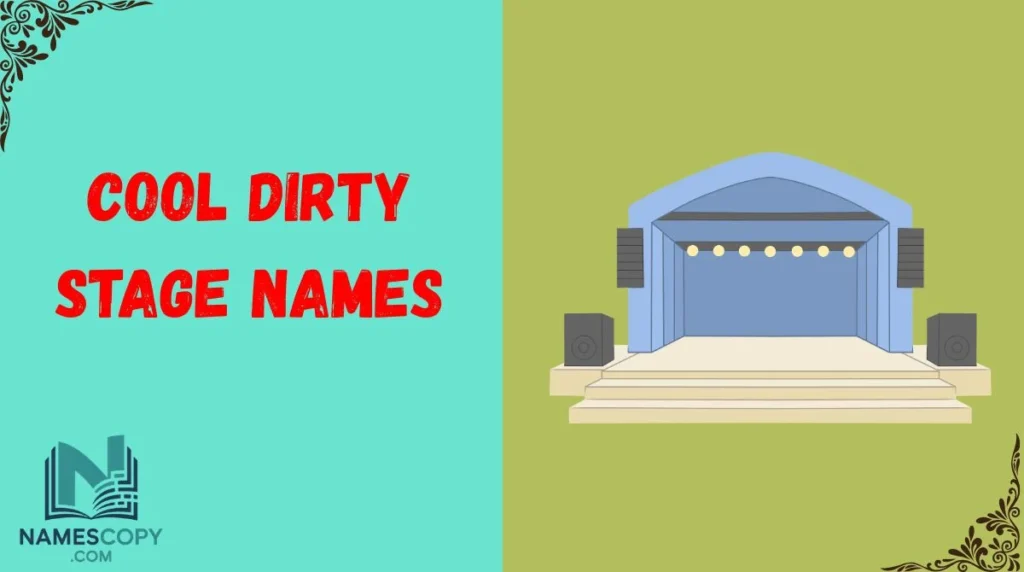 Cool Dirty Stage Names