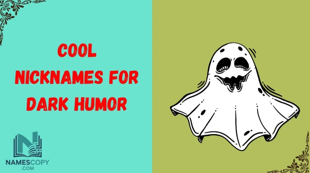 Cool Nicknames For Dark Humor