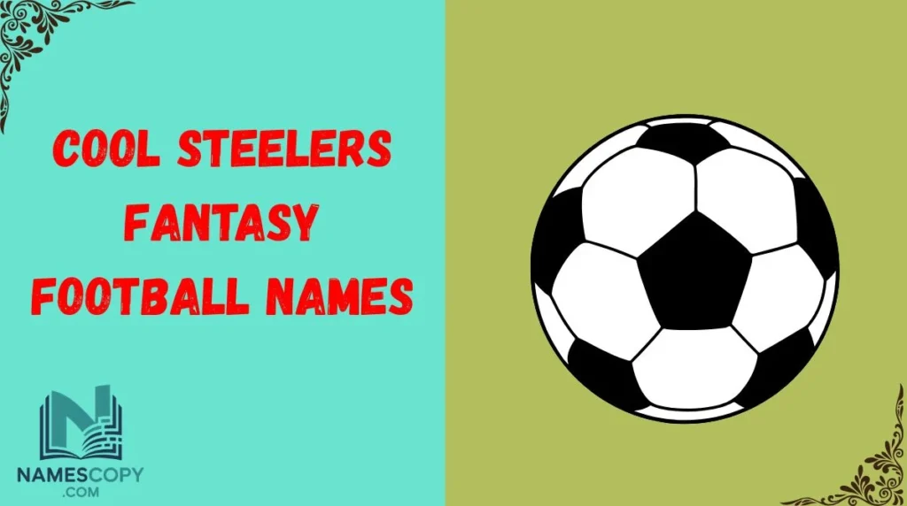 Cool Steelers Fantasy Football Names