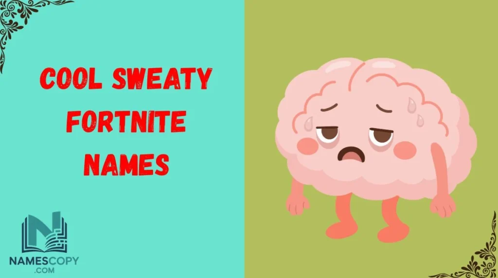 Cool Sweaty Fortnite Names