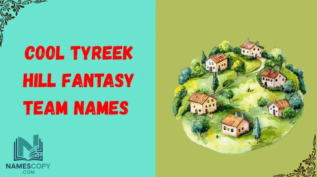 Cool Tyreek Hill Fantasy Team Names