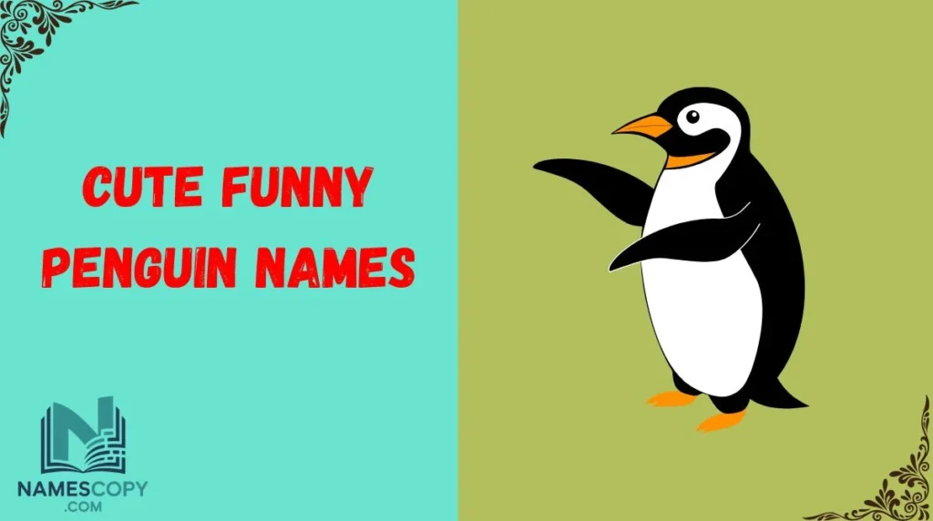 Cute Funny Penguin Names