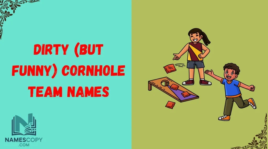 Dirty (But Funny) Cornhole Team Names