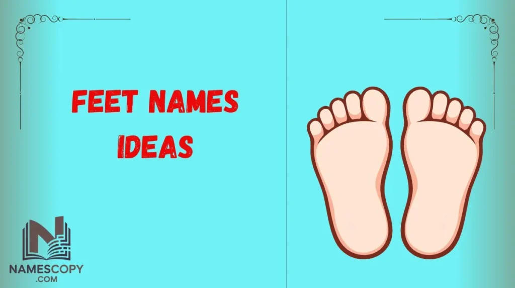 Feet Names Ideas