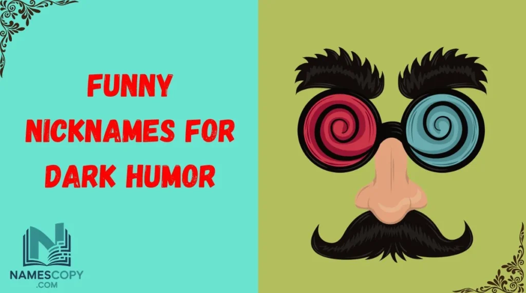 Funny Nicknames For Dark Humor