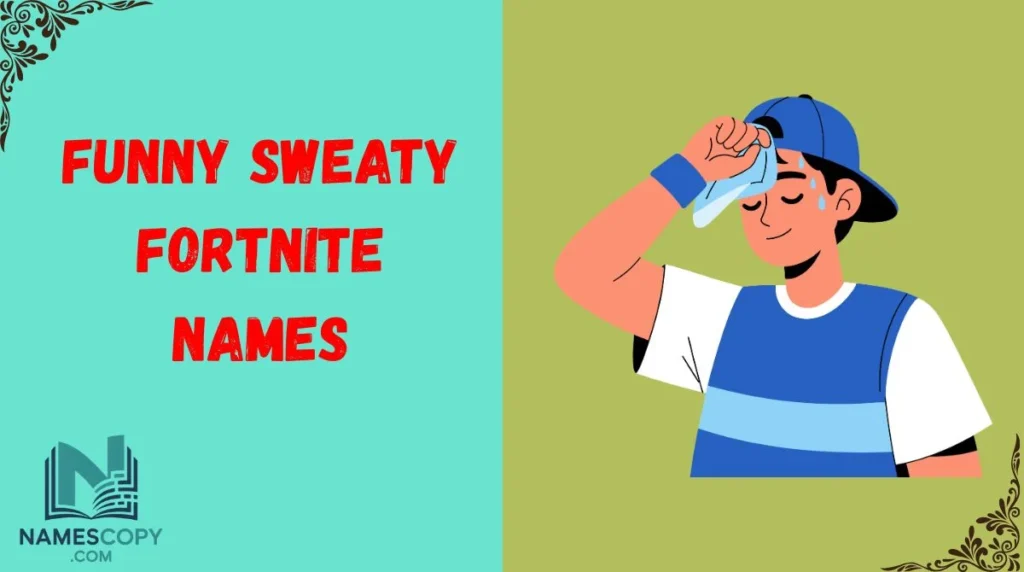 Funny Sweaty Fortnite Names
