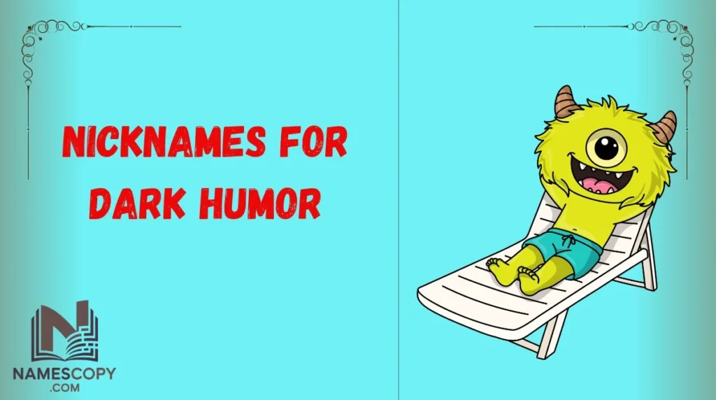 Nicknames For Dark Humor