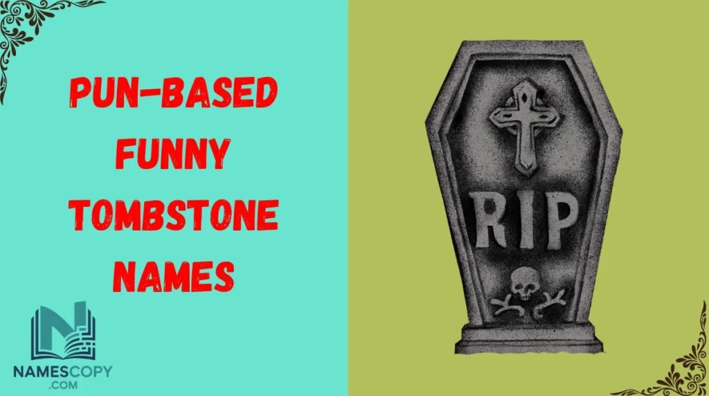 Pun-Based Funny Tombstone Names