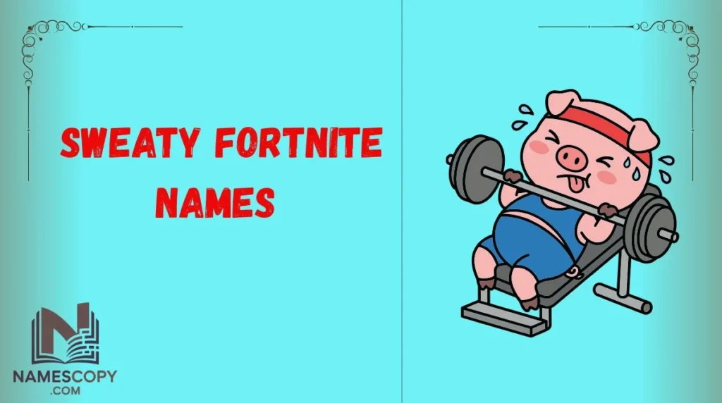 Sweaty Fortnite Names