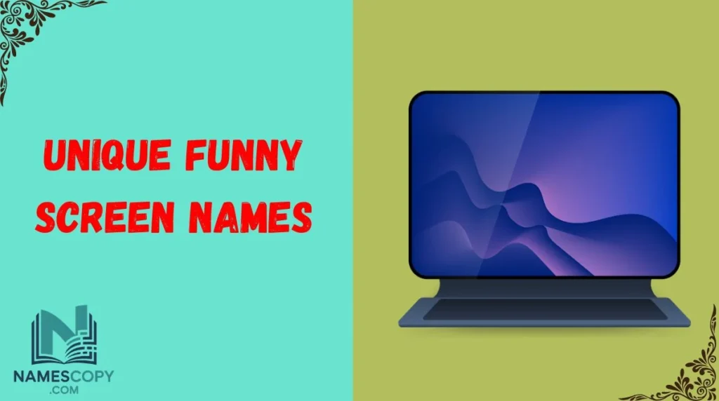 Unique Funny Screen Names