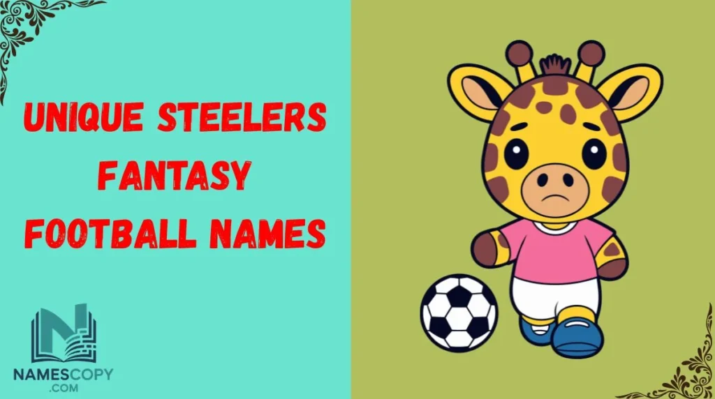 Unique Steelers Fantasy Football Names